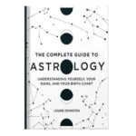 خرید و دانلود نسخه کامل کتاب The Complete Guide to Astrology: Understanding Yourself, Your Signs, and Your Birth Chart by Louise Edington
