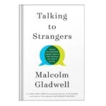 خرید و دانلود نسخه کامل کتاب Talking to Strangers What We Should Know About the People We Dont Know by Malcolm Gladwell