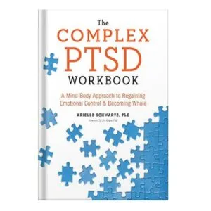 خرید و دانلود نسخه کامل کتاب The Complex PTSD Workbook A Mind-Body Approach to Regaining Emotional Control and Becoming Whole by Arielle Schwartz Jim Knipe