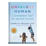 خرید و دانلود نسخه کامل کتاب Uniquely Human, A Different Way of Seeing Autism (better marings) by Barry M. Prizant