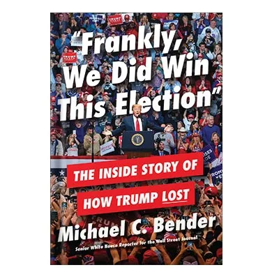 225-480-58.jpg خرید و دانلود نسخه کامل کتاب Frankly, We Did Win This Election The Inside Story of How Trump Lost by Michael C. Bender - تصویر 1