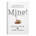 خرید و دانلود نسخه کامل کتاب Mine How the Hidden Rules of Ownership Control Our Lives by Michael A. Heller James Salzman