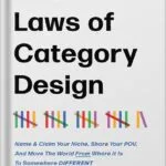 خرید و دانلود نسخه کامل کتاب The 22 Laws of Category Design: Name & Claim Your Niche, Share Your POV, And Move The World From Where It Is To Somewhere Different by Category Pirates PDF