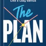 خرید و دانلود نسخه کامل کتاب The PLAN: Manage Your Time Like a Lazy Genius by Kendra Adachi PDF