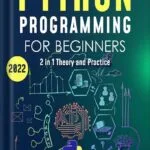 خرید و دانلود نسخه کامل کتاب Python Programming for Beginners: The #1 Python Programming Crash Course to Learn Python Coding Well and Fast (with Hands-On Exercises) by Codeone Publishing PDF