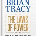 خرید و دانلود نسخه کامل کتاب The Laws of Power: How to Use Time-Tested Truths to Get Everything You Want by Brian Tracy PDF