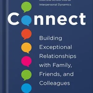 خرید و دانلود نسخه کامل کتاب Connect: Building Exceptional Relationships with Family, Friends, and Colleagues by Carole Robin Ph.D. PDF