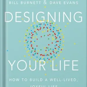 خرید و دانلود نسخه کامل کتاب Designing Your Life: How to Build a Well-Lived, Joyful Life by Bill Burnett PDF