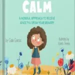 خرید و دانلود نسخه کامل کتاب Find Your Calm: A Mindful Approach To Relieve Anxiety And Grow Your Bravery (Growing Heart & Minds) by Gabi Garcia PDF
