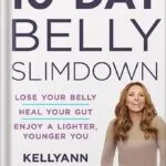 خرید و دانلود نسخه کامل کتاب The 10-Day Belly Slimdown: Lose Your Belly, Heal Your Gut, Enjoy a Lighter, Younger You by Kellyann Petrucci PDF