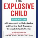 خرید و دانلود نسخه کامل کتاب The Explosive Child [Sixth Edition]: A New Approach for Understanding and Parenting Easily Frustrated, Chronically Inflexible Children by Ross W. Greene PDF