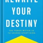 خرید و دانلود نسخه کامل کتاب Rewrite Your Destiny: The Power within Us to Change Everything (The Personal Transformation Series Book 2) by Sherife AbdelMessih PDF
