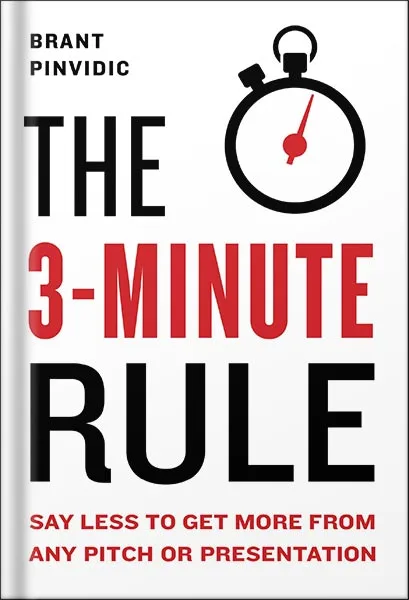 225-New-PNG-Version-11-4-1.jpg خرید و دانلود نسخه کامل کتاب The 3-Minute Rule: Say Less to Get More from Any Pitch or Presentation by Brant Pinvidic PDF - تصویر 1