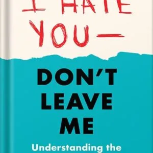 خرید و دانلود نسخه کامل کتاب I Hate You–Don’t Leave Me: Third Edition: Understanding the Borderline Personality by Jerold J. Kreisman PDF