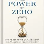 خرید و دانلود نسخه کامل کتاب The Power of Zero, Revised and Updated: How to Get to the 0% Tax Bracket and Transform Your Retirement by David McKnight PDF