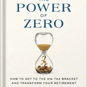 خرید و دانلود نسخه کامل کتاب The Power of Zero, Revised and Updated: How to Get to the 0% Tax Bracket and Transform Your Retirement by David McKnight PDF