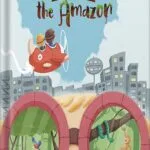 خرید و دانلود نسخه کامل کتاب Little Girl Conquers the Amazon: A Wild Book About Magic Goggles That Take You Anywhere You Want and Make Your Dreams Come True. by Charlie Tripp PDF