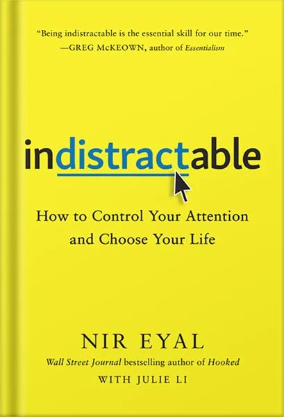 225-New-PNG-Version-117-1.jpg خرید و دانلود نسخه کامل کتاب Indistractable: How to Control Your Attention and Choose Your Life by Nir Eyal PDF - تصویر 1
