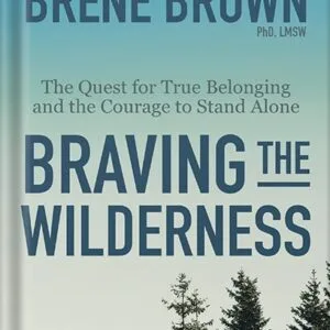 خرید و دانلود نسخه کامل کتاب Braving the Wilderness: The Quest for True Belonging and the Courage to Stand Alone by Brené Brown PDF