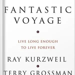 خرید و دانلود نسخه کامل کتاب Fantastic Voyage: Live Long Enough to Live Forever by Ray Kurzweil PDF