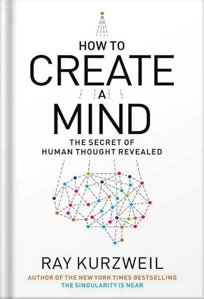 225-New-PNG-Version-121-2.jpg خرید و دانلود نسخه کامل کتاب How to Create a Mind: The Secret of Human Thought Revealed by Ray Kurzweil PDF - تصویر 1