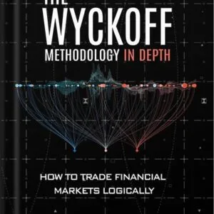 خرید و دانلود نسخه کامل کتاب The Wyckoff Methodology in Depth: How to trade financial markets logically (Trading and Investing Course: Advanced Technical Analysis Book 2) by Rubén Villahermosa PDF