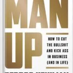 خرید و دانلود نسخه کامل کتاب Man Up: How to Cut the Bullsh!t and Kick @ss in Business (and in Life) by Bedros Keuilian PDF