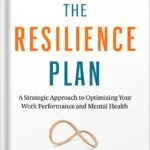 خرید و دانلود نسخه کامل کتاب The Resilience Plan: A Strategic Approach to Optimizing Your Work Performance and Mental Health by Marie-Hélène Pelletier PDF
