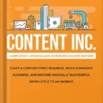 خرید و دانلود نسخه کامل کتاب Content Inc., Second Edition: Start a Content-First Business, Build a Massive Audience and Become Radically Successful (With Little to No Money) by Joe Pulizzi PDF