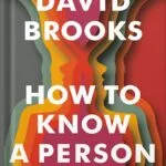 خرید و دانلود نسخه کامل کتاب How to Know a Person: The Art of Seeing Others Deeply and Being Deeply Seen by David Brooks PDF