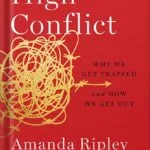 خرید و دانلود نسخه کامل کتاب High Conflict: Why We Get Trapped and How We Get Out by Amanda Ripley PDF