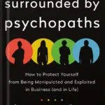 خرید و دانلود نسخه کامل کتاب Surrounded by Psychopaths: How to Protect Yourself from Being Manipulated and Exploited in Business (and in Life) [The Surrounded by Idiots Series] by Thomas Erikson PDF