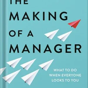 خرید و دانلود نسخه کامل کتاب The Making of a Manager: What to Do When Everyone Looks to You by Julie Zhuo PDF