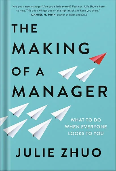 225-New-PNG-Version-14-4-1.jpg خرید و دانلود نسخه کامل کتاب The Making of a Manager: What to Do When Everyone Looks to You by Julie Zhuo PDF - تصویر 1