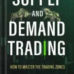 خرید و دانلود نسخه کامل کتاب SUPPLY AND DEMAND TRADING: How To Master The Trading Zones by Frank Miller PDF