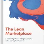 خرید و دانلود نسخه کامل کتاب The Lean Marketplace: A Practical Guide to Building a Successful Online Marketplace Business by Juho Makkonen PDF