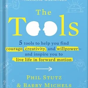 خرید و دانلود نسخه کامل کتاب The Tools: 5 Tools to Help You Find Courage, Creativity, and Willpower–and Inspire You to Live Life in Forward Motion by Phil Stutz PDF