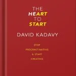 خرید و دانلود نسخه کامل کتاب The Heart to Start: Stop Procrastinating & Start Creating (Getting Art Done Book 1) by David Kadavy PDF