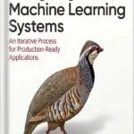 خرید و دانلود نسخه کامل کتاب Designing Machine Learning Systems 1st Edition by Chip Huyen PDF