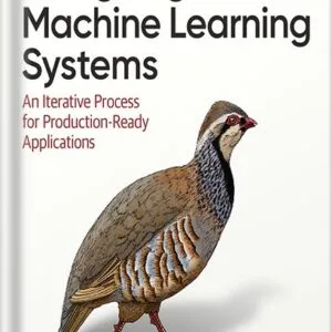 خرید و دانلود نسخه کامل کتاب Designing Machine Learning Systems 1st Edition by Chip Huyen PDF