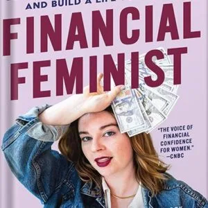 خرید و دانلود نسخه کامل کتاب Financial Feminist: Overcome the Patriarchy’s Bullsh*t to Master Your Money and Build a Life You Love by Tori Dunlap PDF