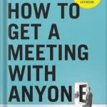 خرید و دانلود نسخه کامل کتاب How to Get a Meeting with Anyone: The Untapped Selling Power of Contact Marketing by Stu Heinecke PDF
