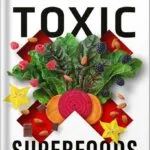 خرید و دانلود نسخه کامل کتاب Toxic Superfoods: How Oxalate Overload Is Making You Sick–and How to Get Better by Sally K. Norton PDF