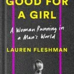 خرید و دانلود نسخه کامل کتاب Good for a Girl: A Woman Running in a Man’s World by Lauren Fleshman PDF