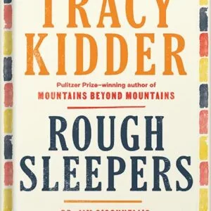 خرید و دانلود نسخه کامل کتاب Rough Sleepers: Dr. Jim O’Connell’s urgent mission to bring healing to homeless people by Tracy Kidder PDF