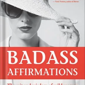 خرید و دانلود نسخه کامل کتاب Badass Affirmations: The Wit and Wisdom of Wild Women (Inspirational Quotes for Women, Book Gift for Women, Powerful Affirmations) by Becca Anderson PDF