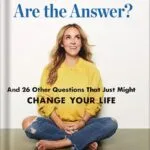 خرید و دانلود نسخه کامل کتاب What If YOU Are the Answer?: And 26 Other Questions That Just Might Change Your Life by Rachel Hollis PDF