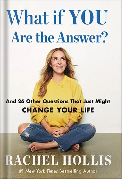 225-New-PNG-Version-16-2.jpg خرید و دانلود نسخه کامل کتاب What If YOU Are the Answer?: And 26 Other Questions That Just Might Change Your Life by Rachel Hollis PDF - تصویر 1