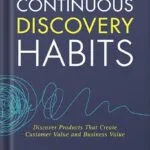 خرید و دانلود نسخه کامل کتاب Continuous Discovery Habits: Discover Products that Create Customer Value and Business Value by Teresa Torres PDF
