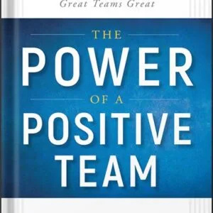 خرید و دانلود نسخه کامل کتاب The Power of a Positive Team: Proven Principles and Practices that Make Great Teams Great (Jon Gordon) by Jon Gordon PDF